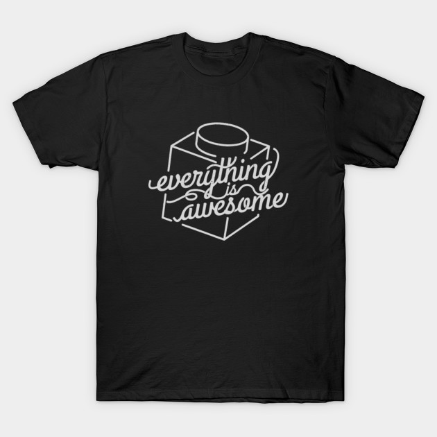 Everything is Awesome T-Shirt-TOZ